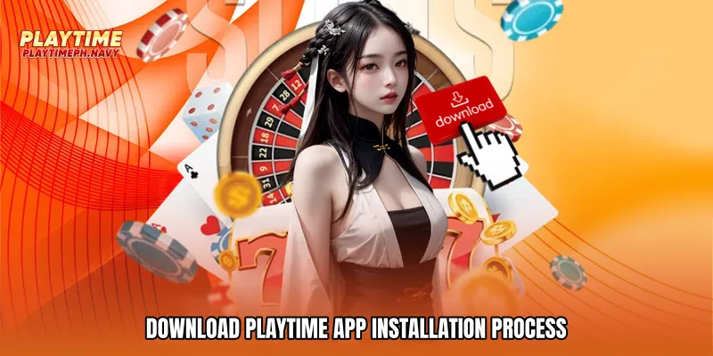 Download Playtime app Installation Process