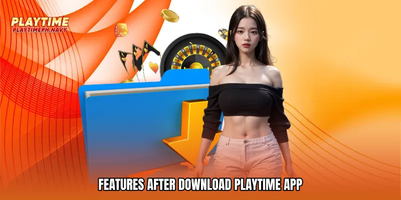 Features After Download Playtime app