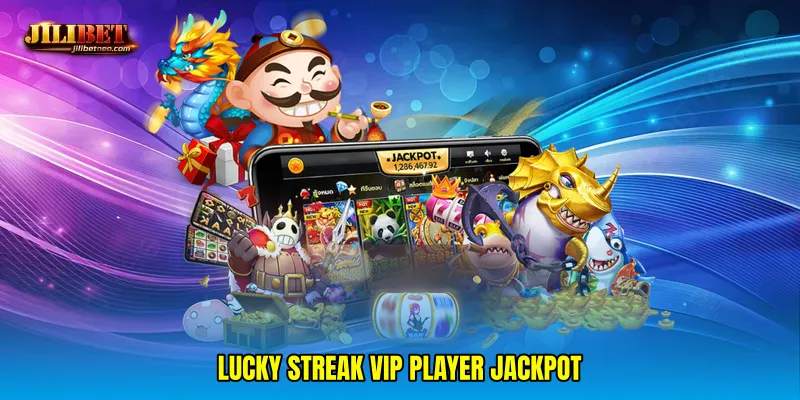 Lucky streak VIP player jackpot